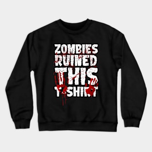 Zombies Ruined this T-shirt Crewneck Sweatshirt